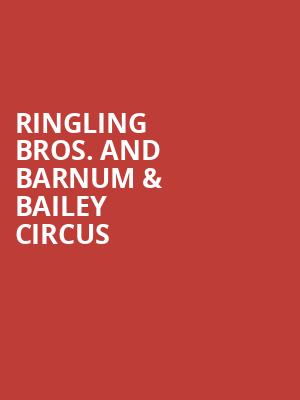 Ringling Bros. And Barnum & Bailey Circus Poster