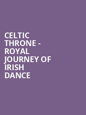 Celtic Throne Royal Journey of Irish Dance, Strand Theatre, Shreveport-Bossier City